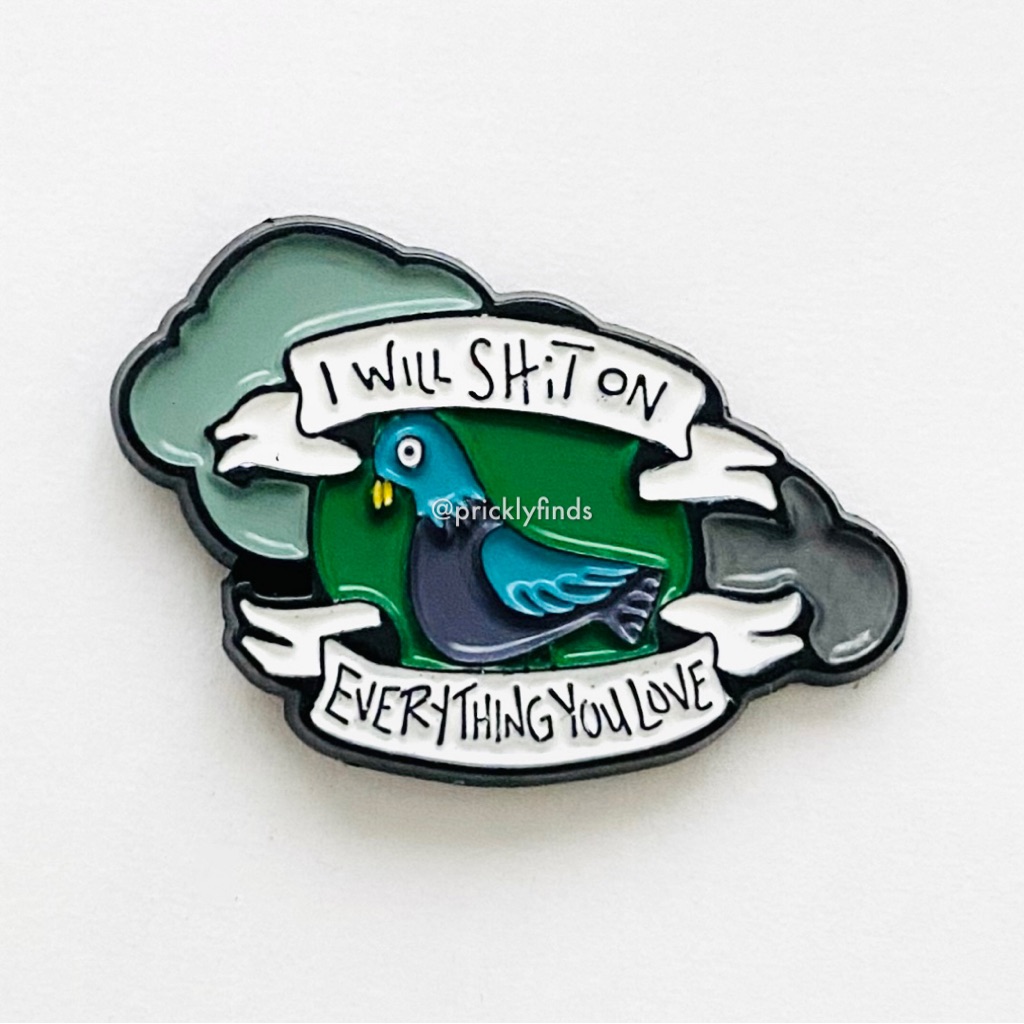 840 I Will ShT On Everything You Love Enamel Pin 8$